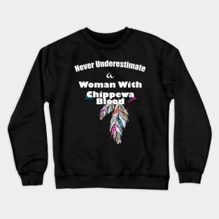 Never underestimate a woman with Chippewa Blood Crewneck Sweatshirt